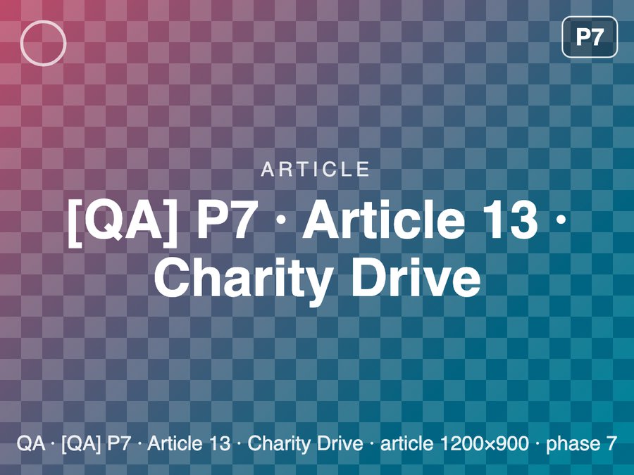 [QA] P7 · Article 13 · Charity Drive