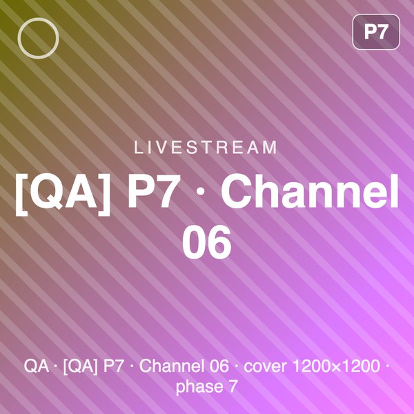 [QA] P7 · Channel 06