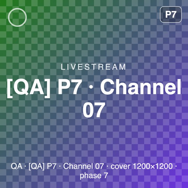 [QA] P7 · Channel 07