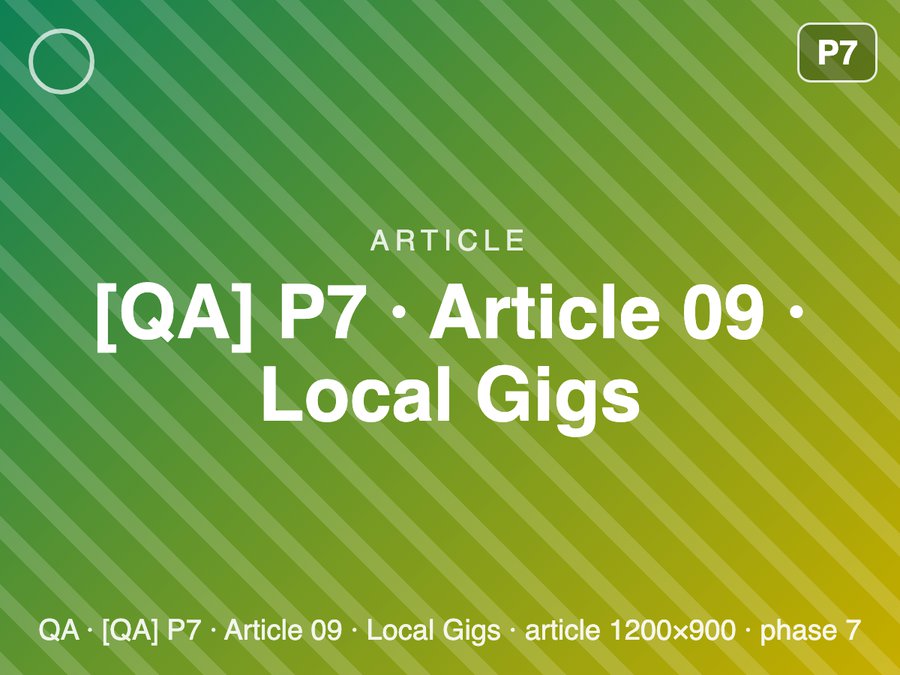 [QA] P7 · Article 09 · Local Gigs