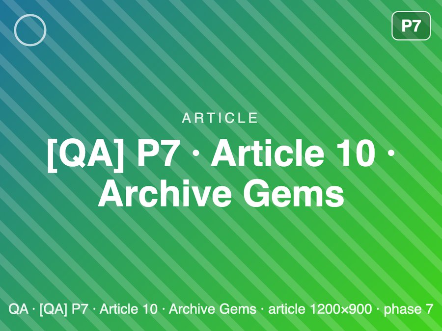 [QA] P7 · Article 10 · Archive Gems