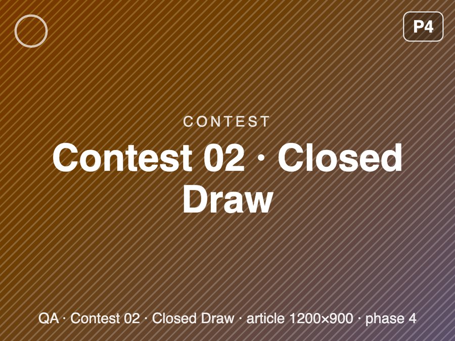 [QA] Contest 02 · Closed Draw