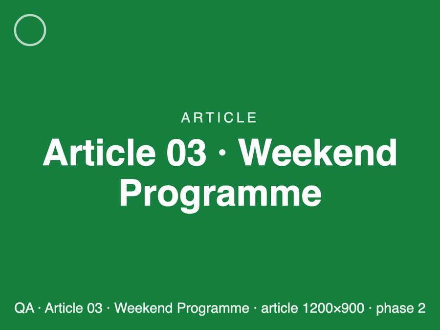 [QA] Article 03 · Weekend Programme